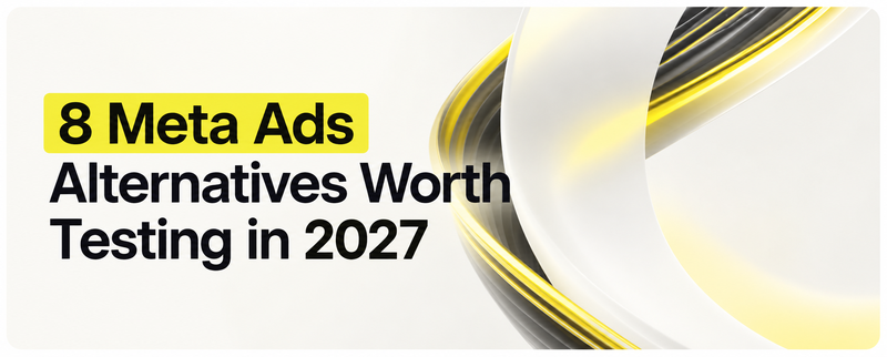 8 Meta Ads Alternatives Worth Testing in 2027